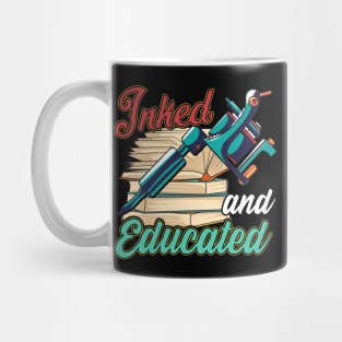 Cute Inked And Educated Tattoo Artist Ink Obsessed Mug